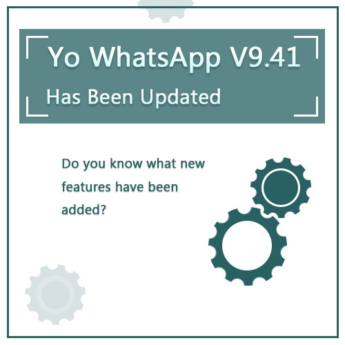 Yo WhatsApp V9.41 has been updated