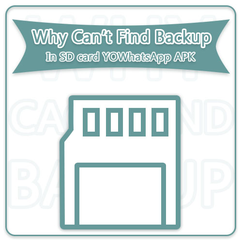 Why can’t find backup in SD card YOWhatsApp APK？