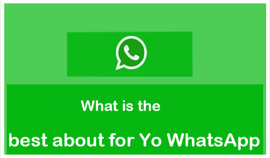 What is the best about for Yo WhatsApp?